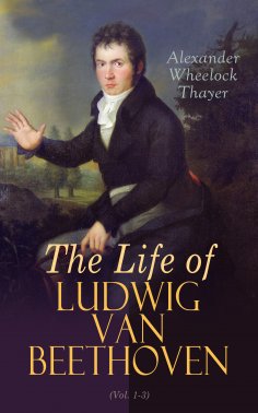 eBook: The Life of Ludwig van Beethoven (Vol. 1-3)