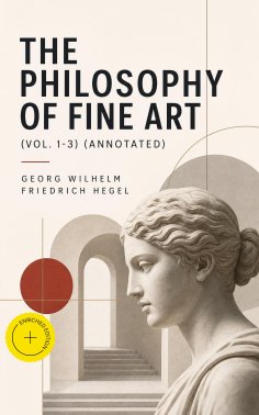 eBook: The Philosophy of Fine Art (Vol. 1-3) (Annotated)