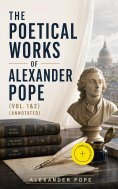 eBook: The Poetical Works of Alexander Pope (Vol. 1&2) (Annotated)