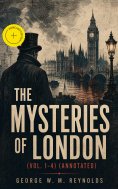 eBook: The Mysteries of London (Vol. 1-4) (Annotated)