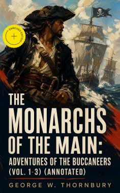 eBook: The Monarchs of the Main: Adventures of the Buccaneers (Vol. 1-3) (Annotated)