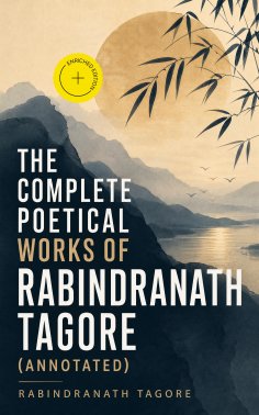 ebook: The Complete Poetical Works of Rabindranath Tagore (Annotated)