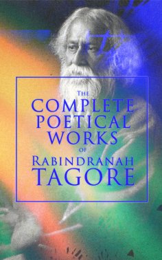ebook: The Complete Poetical Works of Rabindranath Tagore