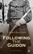 ebook: Following the Guidon (Illustrated Edition)