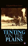 eBook: Tenting on the Plains (Illustrated Edition)