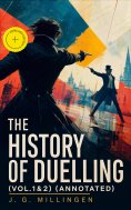eBook: The History of Duelling (Vol.1&2) (Annotated)