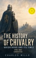 eBook: The History of Chivalry: Knighthood and Its Times (Vol.1&2) (Annotated)
