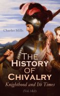 ebook: The History of Chivalry: Knighthood and Its Times (Vol.1&2)