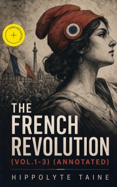 ebook: The French Revolution (Vol.1-3) (Annotated)