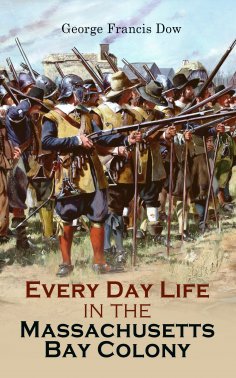 ebook: Every Day Life in the Massachusetts Bay Colony