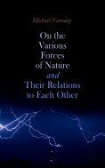ebook: On the various forces of nature and their relations to each other