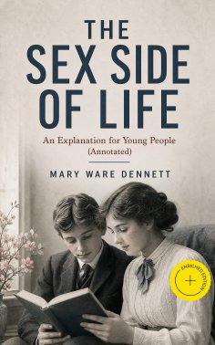 eBook: The Sex Side of Life: An Explanation for Young People (Annotated)