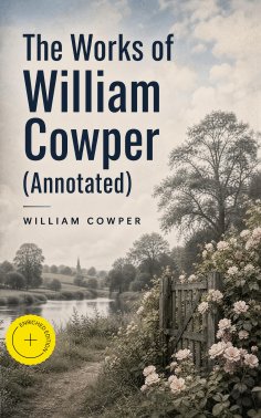 eBook: The Works of William Cowper (Annotated)