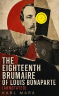 eBook: The Eighteenth Brumaire of Louis Bonaparte (Annotated)