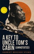 ebook: A Key to Uncle Tom's Cabin (Annotated)