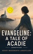 ebook: Evangeline: A Tale of Acadie (Annotated)