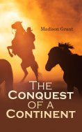 eBook: The Conquest of a Continent; or, The Expansion of Races in America