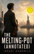 eBook: The Melting-Pot (Annotated)