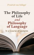 eBook: The philosophy of life, and philosophy of language, in a course of lectures
