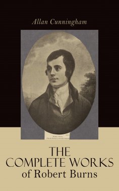 eBook: The Complete Works of Robert Burns: Containing his Poems, Songs, and Correspondence