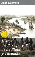 ebook: Historia del Paraguay, Río de La Plata y Tucumán