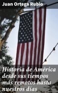eBook: Historia de América desde sus tiempos más remotos hasta nuestros días