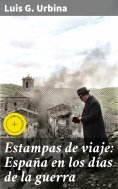 ebook: Estampas de viaje: España en los días de la guerra