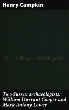 eBook: Two Sussex archaeologists: William Durrant Cooper and Mark Antony Lower