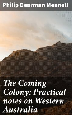 ebook: The Coming Colony: Practical notes on Western Australia