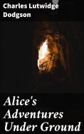 eBook: Alice's Adventures Under Ground