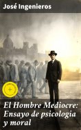 eBook: El Hombre Mediocre: Ensayo de psicologia y moral