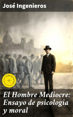 eBook: El Hombre Mediocre: Ensayo de psicologia y moral