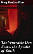 eBook: The Venerable Don Bosco, the Apostle of Youth