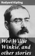 ebook: Wee Willie Winkie, and other stories