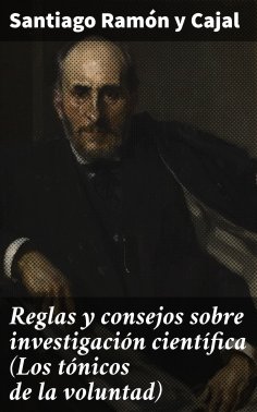 ebook: Reglas y consejos sobre investigación científica (Los tónicos de la voluntad)