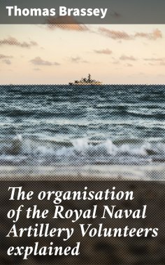 eBook: The organisation of the Royal Naval Artillery Volunteers explained