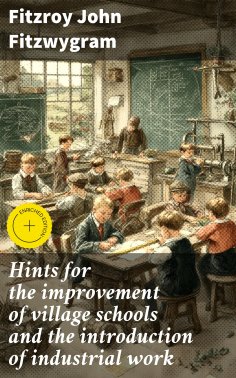 eBook: Hints for the improvement of village schools and the introduction of industrial work