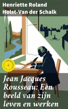 eBook: Jean Jacques Rousseau: Een beeld van zijn leven en werken