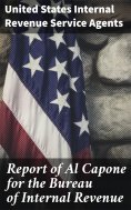 ebook: Report of Al Capone for the Bureau of Internal Revenue