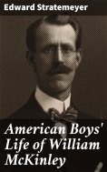 eBook: American Boys' Life of William McKinley