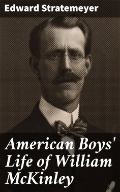 eBook: American Boys' Life of William McKinley