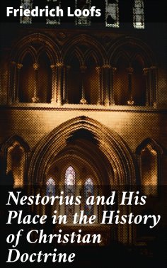 ebook: Nestorius and His Place in the History of Christian Doctrine