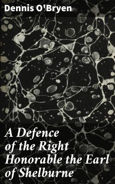 eBook: A Defence of the Right Honorable the Earl of Shelburne