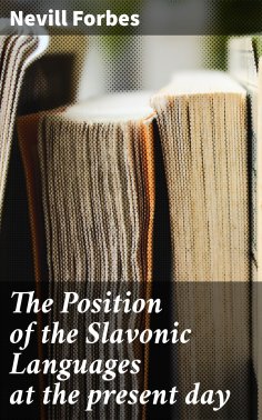 ebook: The Position of the Slavonic Languages at the present day