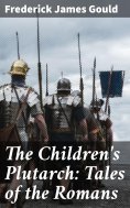 ebook: The Children's Plutarch: Tales of the Romans