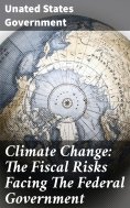 ebook: Climate Change: The Fiscal Risks Facing The Federal Government