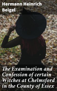 eBook: The Examination and Confession of certain Witches at Chelmsford in the County of Essex