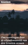 ebook: Omzwervingen door de eilandenwereld van den Grooten-oceaan