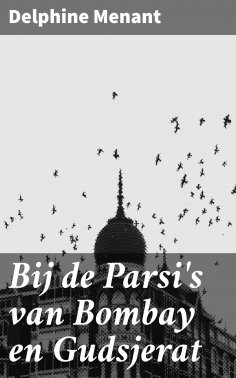 eBook: Bij de Parsi's van Bombay en Gudsjerat