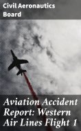 eBook: Aviation Accident Report: Western Air Lines Flight 1